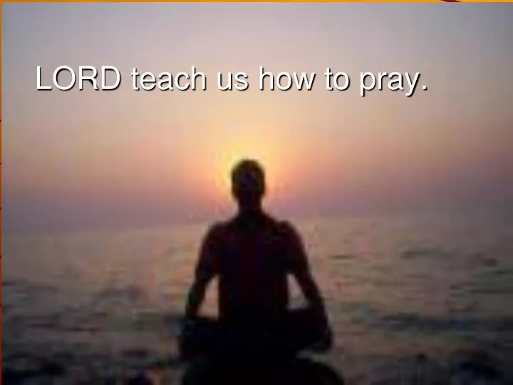 lord teach us how to pray