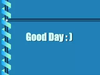 good day