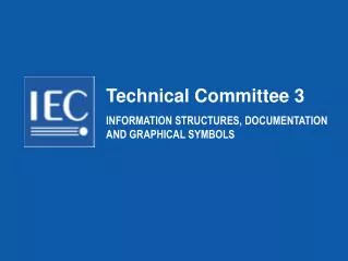 Technical Committee 3 INFORMATION STRUCTURES, DOCUMENTATION AND GRAPHICAL SYMBOLS