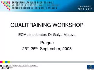 QUALITRAINING WORKSHOP ECML moderator: Dr Galya Mateva