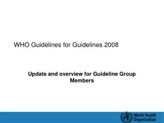WHO Guidelines for Guidelines 2008