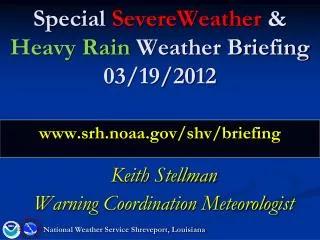 Special SevereWeather &amp; Heavy Rain Weather Briefing 03/19/2012 srh.noaa/shv/briefing