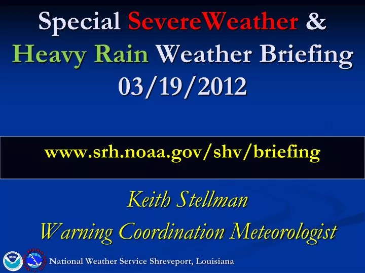 special severeweather heavy rain weather briefing 03 19 2012 www srh noaa gov shv briefing