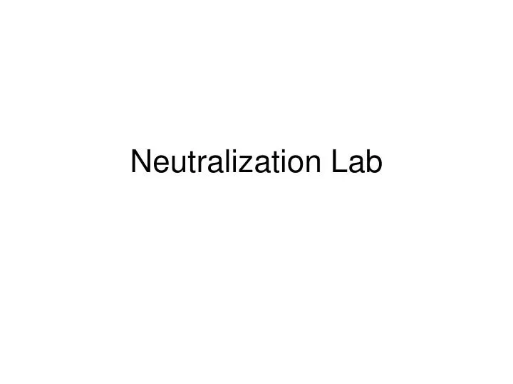 neutralization lab