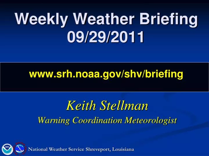 weekly weather briefing 09 29 2011 www srh noaa gov shv briefing