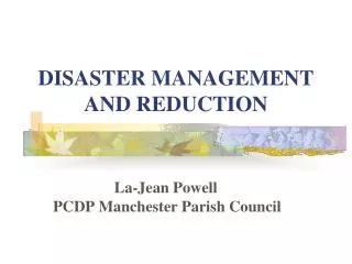 DISASTER MANAGEMENT AND REDUCTION