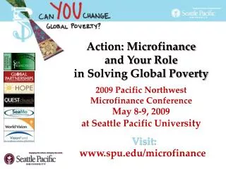 Action: Microfinance and Your Role in Solving Global Poverty 2009 Pacific Northwest