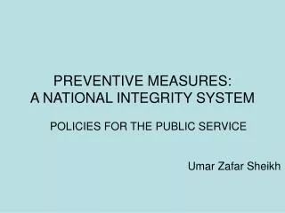 PREVENTIVE MEASURES: A NATIONAL INTEGRITY SYSTEM