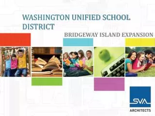 WASHINGTON UNIFIED SCHOOL DISTRICT BRIDGEWAY ISLAND EXPANSION