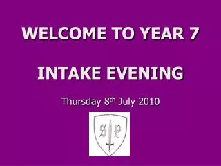 WELCOME TO YEAR 7 INTAKE EVENING