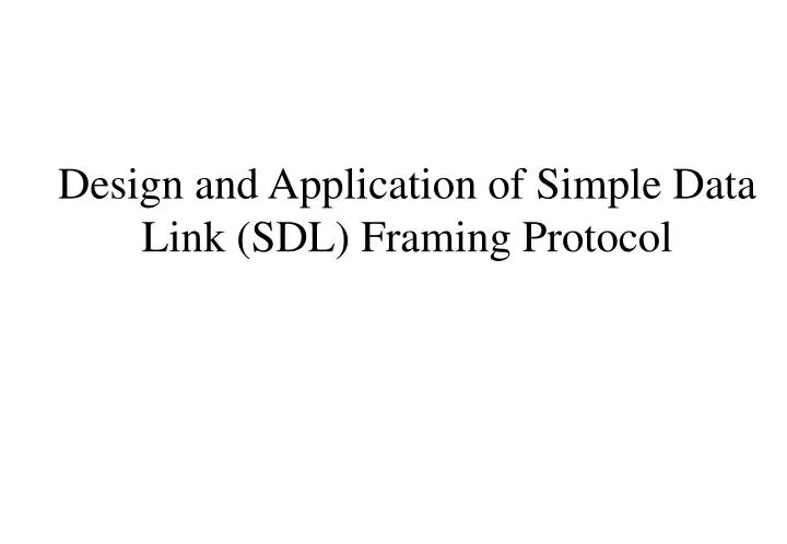 design and application of simple data link sdl framing protocol