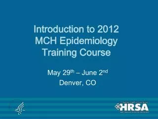 Introduction to 2012 MCH Epidemiology Training Course