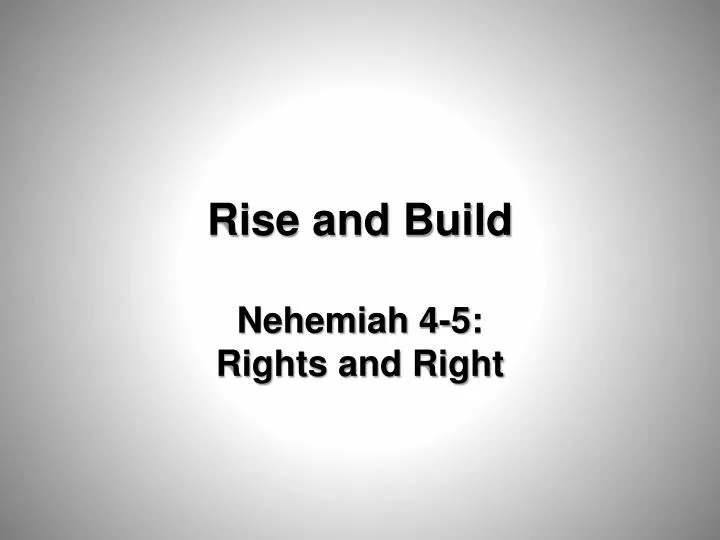 rise and build nehemiah 4 5 rights and right