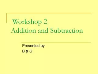 Workshop 2 Addition and Subtraction