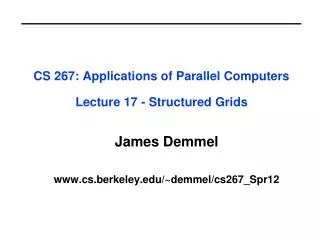CS 267: Applications of Parallel Computers Lecture 17 - Structured Grids
