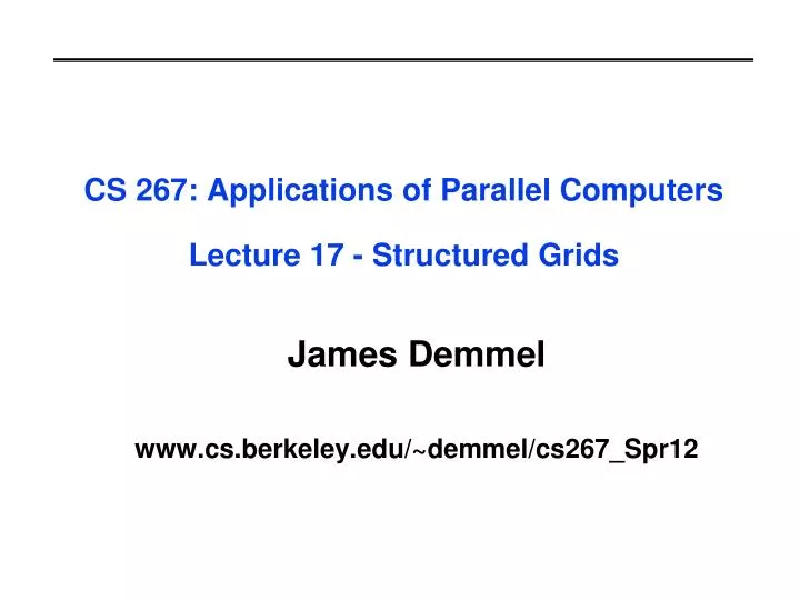 cs 267 applications of parallel computers lecture 17 structured grids