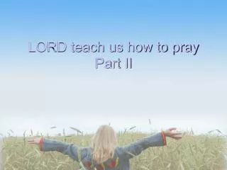 LORD teach us how to pray Part II