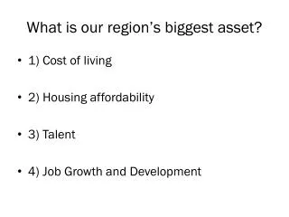 What is our region’s biggest asset?