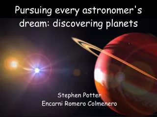 Pursuing every astronomer's dream: discovering planets