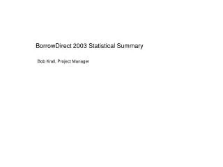 BorrowDirect 2003 Statistical Summary