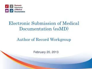 Electronic Submission of Medical Documentation (esMD) Author of Record Workgroup
