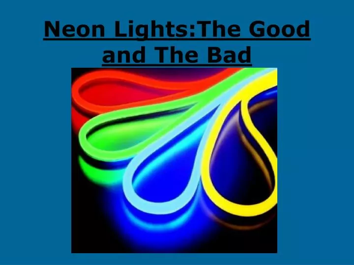 neon lights the good and the bad