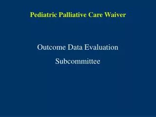 Pediatric Palliative Care Waiver