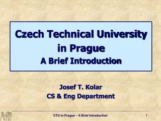 Czech Technical University in Prague A Brief Introduction