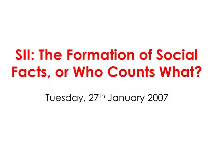 sii the formation of social facts or who counts what