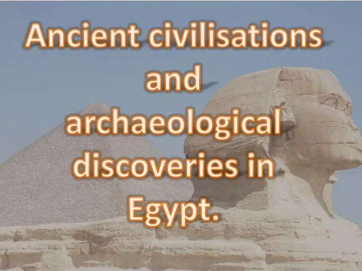 ancient civilisations and archaeological discoveries in egypt
