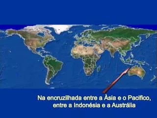 Na encruzilhada entre a Àsia e o Pacifico , entre a Indonésia e a Austrália