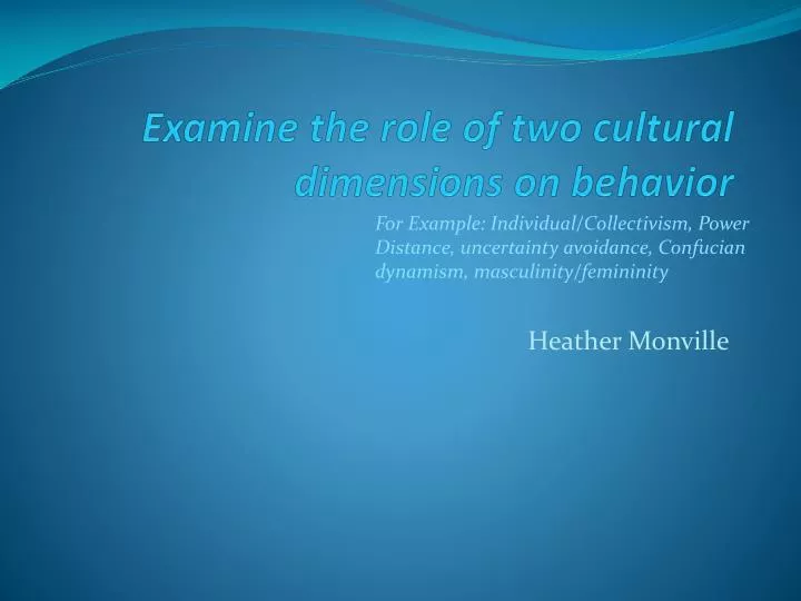 examine the role of two cultural dimensions on behavior