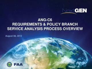 ANG-C6 REQUIREMENTS &amp; POLICY BRANCH SERVICE ANALYSIS PROCESS OVERVIEW