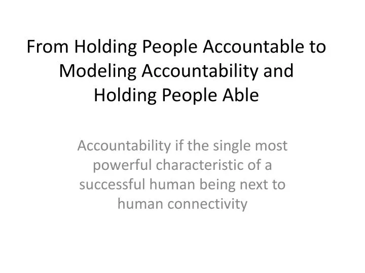 from holding people accountable to modeling accountability and holding people able