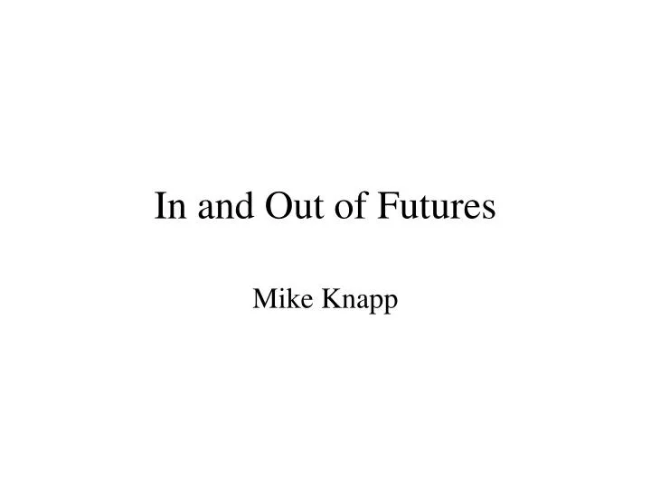 in and out of futures
