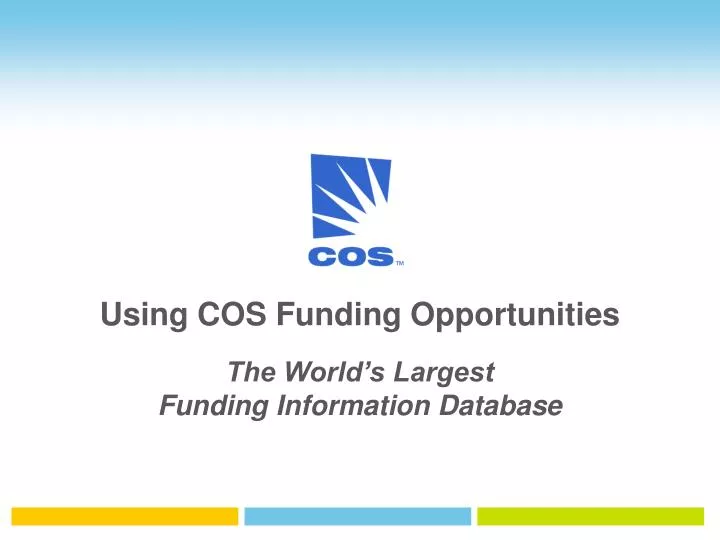 using cos funding opportunities the world s largest funding information database