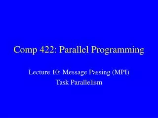 Comp 422: Parallel Programming