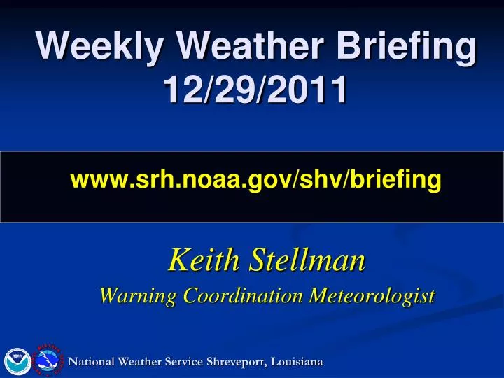 weekly weather briefing 12 29 2011 www srh noaa gov shv briefing