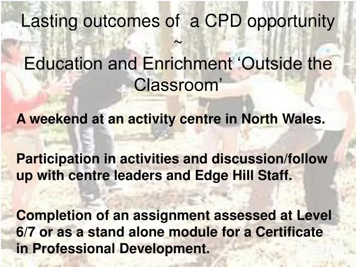 lasting outcomes of a cpd opportunity education and enrichment outside the classroom