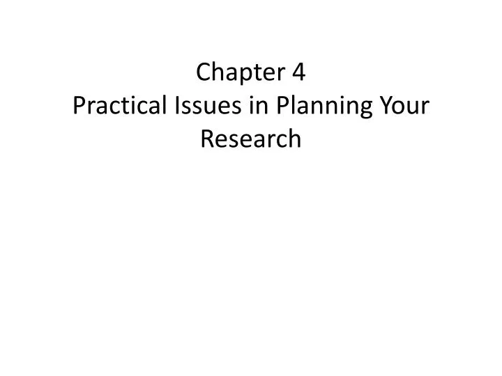 chapter 4 practical issues in planning your research