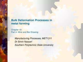 Bulk Deformation Processes in metal forming Chapter 19 Part 4- Wire and Bar Drawing