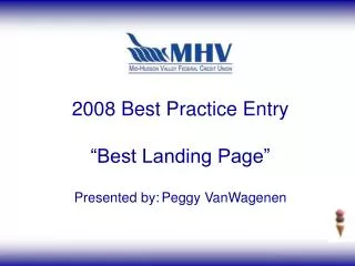 2008 Best Practice Entry “Best Landing Page” Presented by: Peggy VanWagenen
