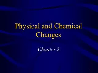 Physical and Chemical Changes Chapter 2