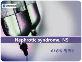 Nephrotic syndrome, NS