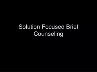 Solution Focused Brief Counseling