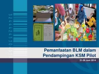 Pemanfaatan BLM dalam Pendampingan KSM Pilot