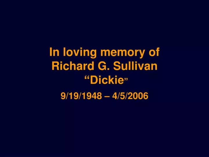 in loving memory of richard g sullivan dickie