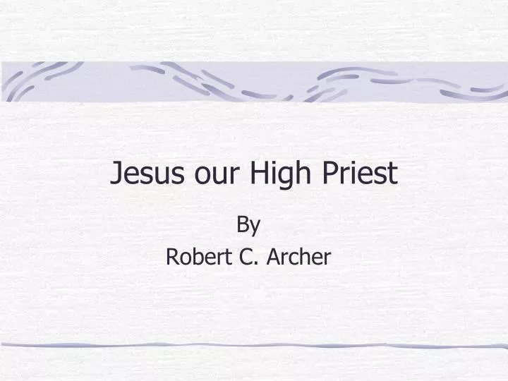 jesus our high priest