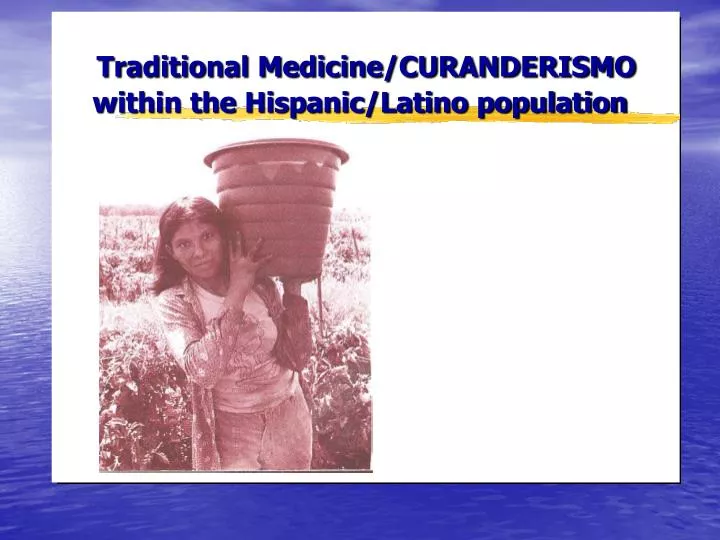 traditional medicine curanderismo within the hispanic latino population