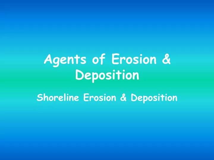 agents of erosion deposition